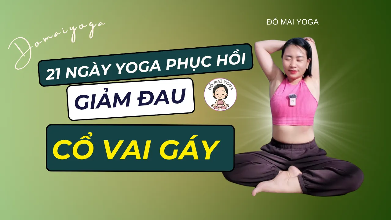 21 Ngày Yoga Phục Hồi Giảm Đau Cổ Vai Gáy